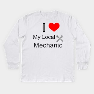 I love my local mechanic Kids Long Sleeve T-Shirt